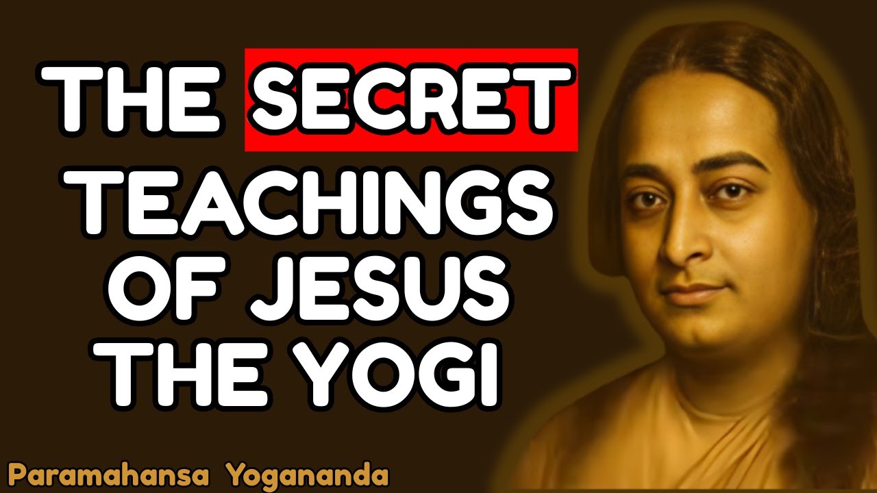 THE SECRET TEACHINGS OF JESUS THE YOGI | Best Motivational Speech by Paramahansa Yogananda