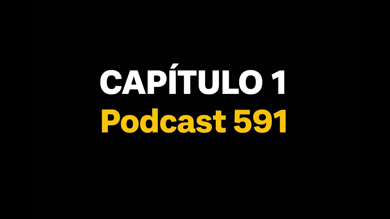 Capítulo 1 – El inicio de podcast 591
