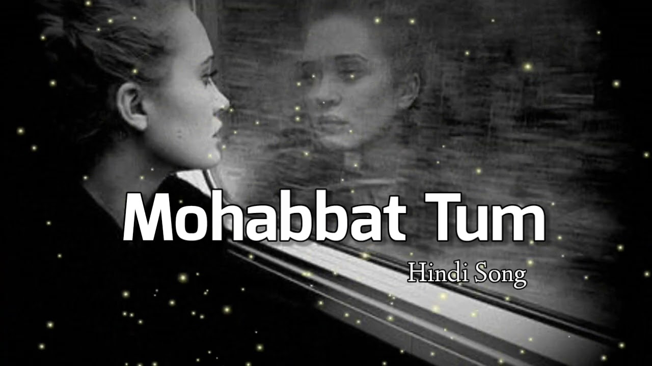 MOHABBAT TUM ❤️ | Slowed + Reverb | Romantic Bollywood Song | Love Vibes 