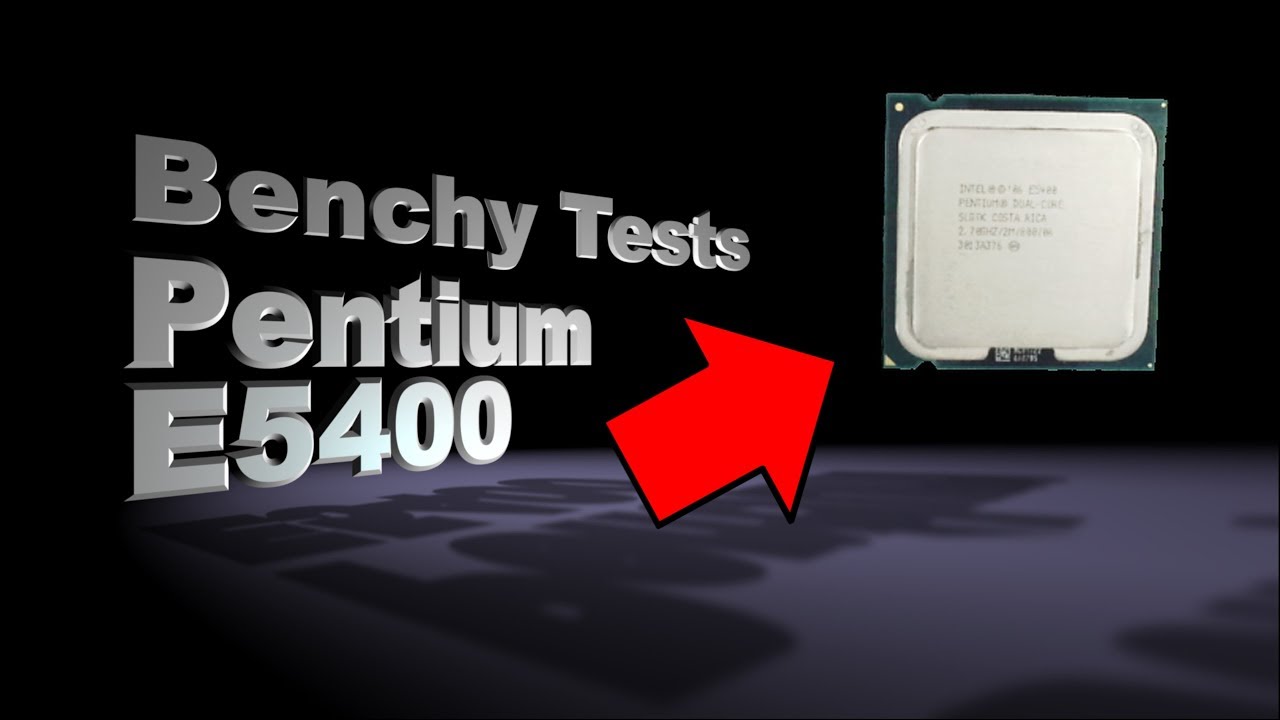Benchy Tests - Intel Pentium E5400 | Benching&Gaming