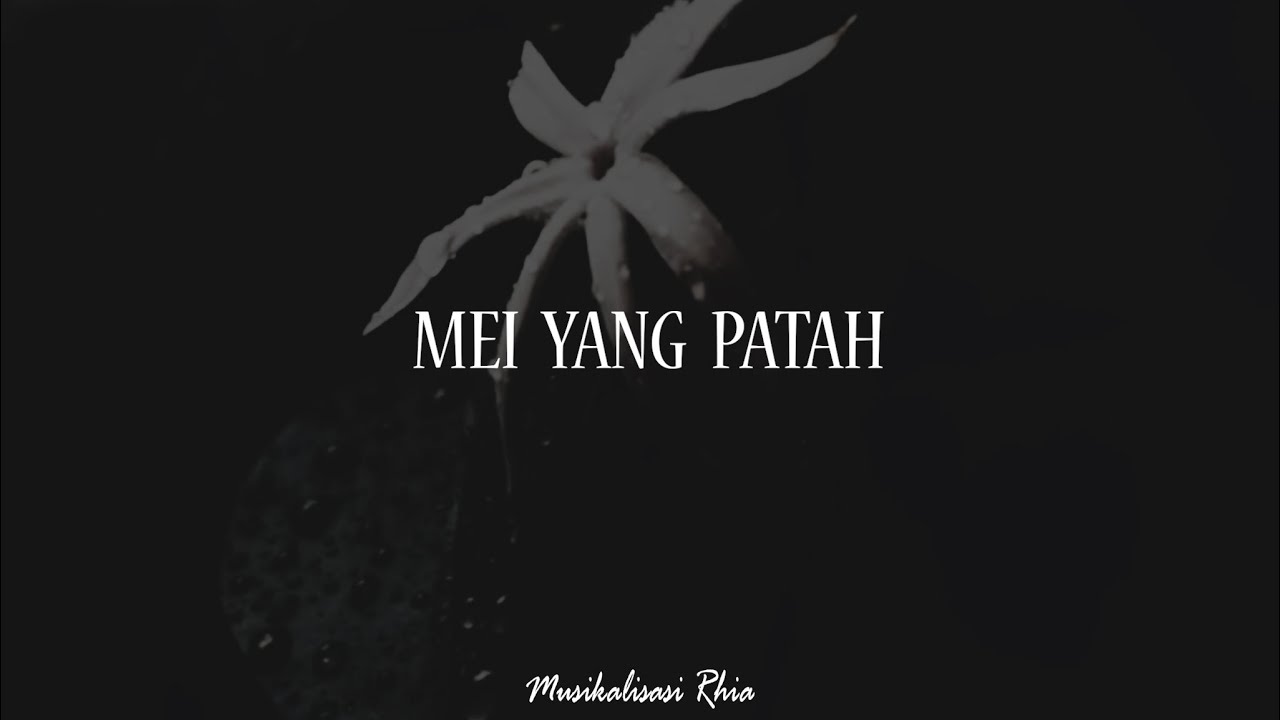 Musikalisasi Rhia : Mei yang Patah (Khoirul Trian)