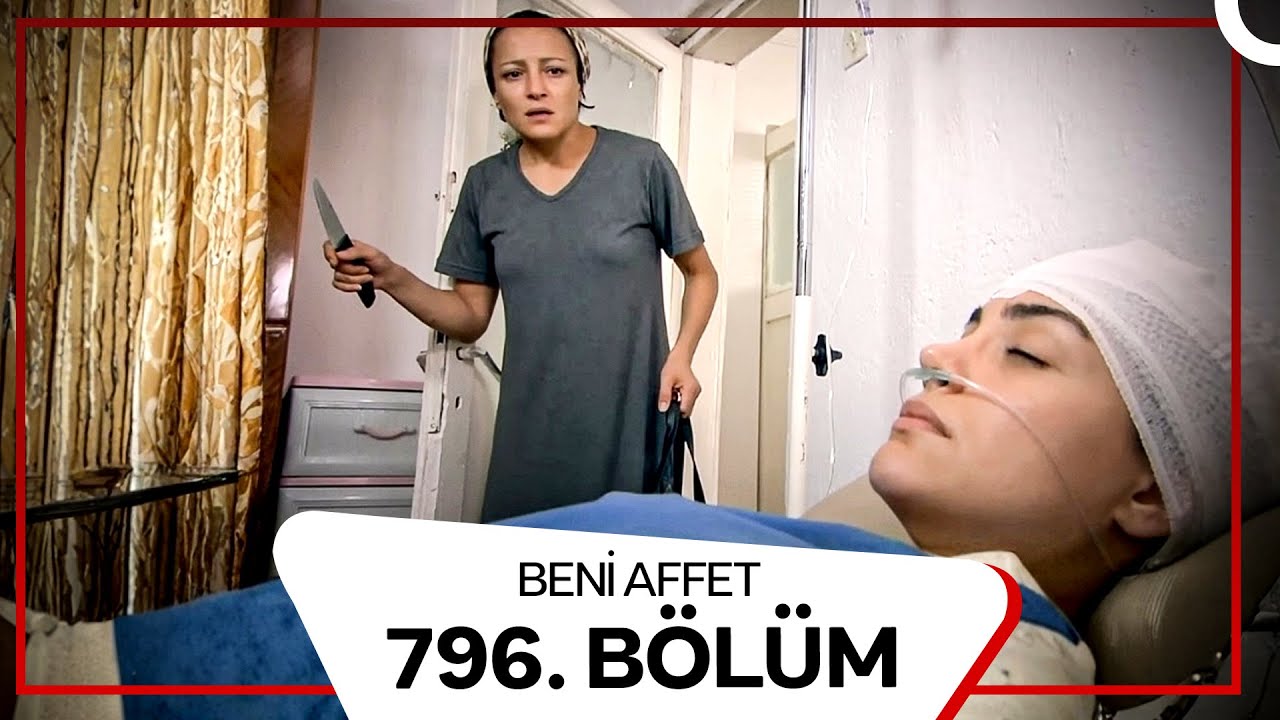 Beni Affet 796.  Bölüm