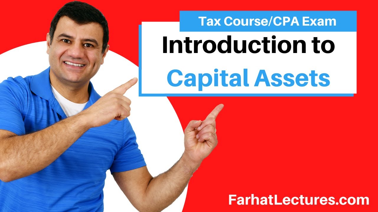 Introduction to Capital Assets | Capital Gains Capital Losses | Income Tax Course | TCJA | CPA Exam