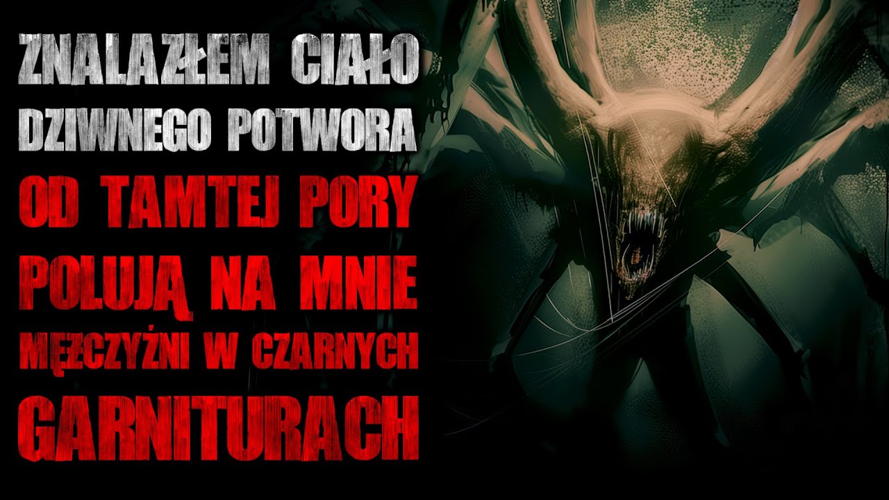 Znalazłem cialo potwora. Od tamtej pory polują na mnie mężczyźni w garniturach - CreepyPasta
