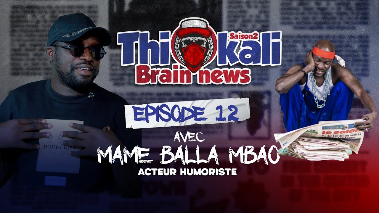 THIOKALI BRAIN NEWS - Saison 2 - Episode 12 : MAME BALLA MBOW