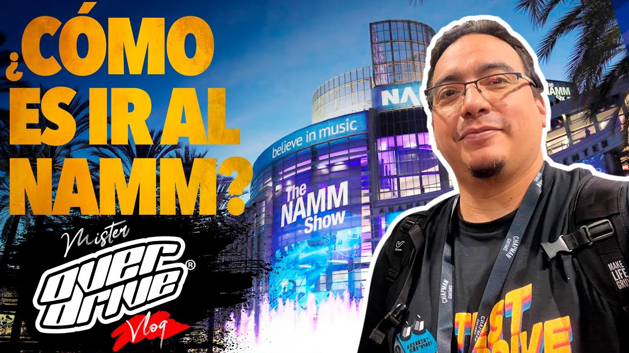 ¿Vale la pena ir al NAMM? Acompáñame al NAMM 2022. Mister Overdrive VLog Ep. 1