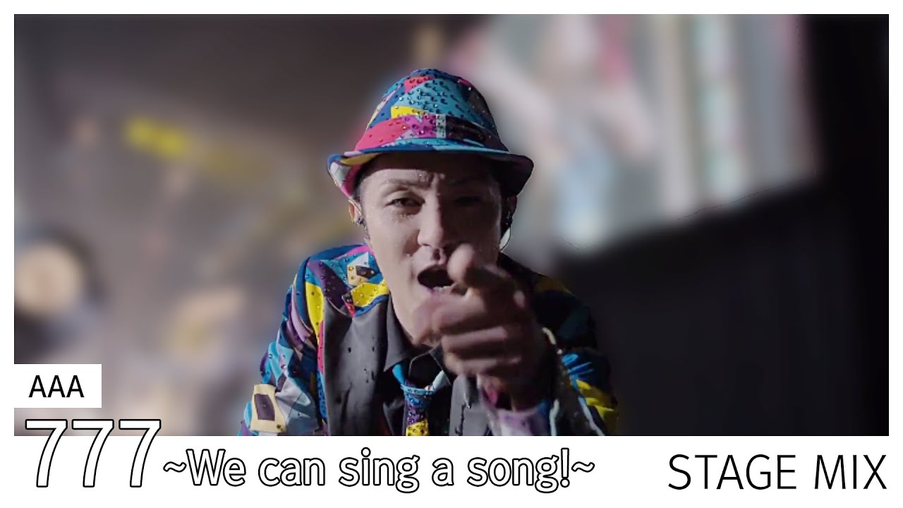 AAA - 777 ~We can sing a song!~ [Stage Mix]