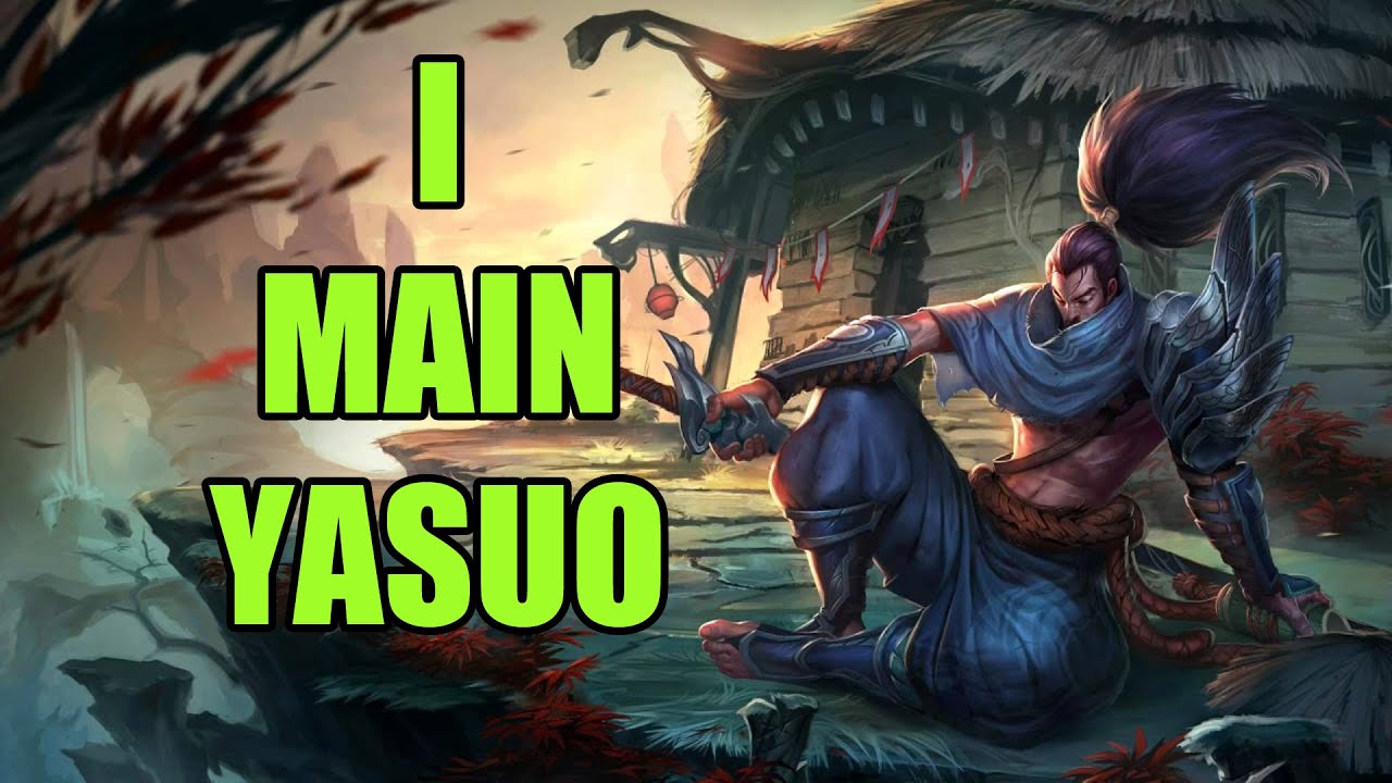 So you want to main Yasuo
