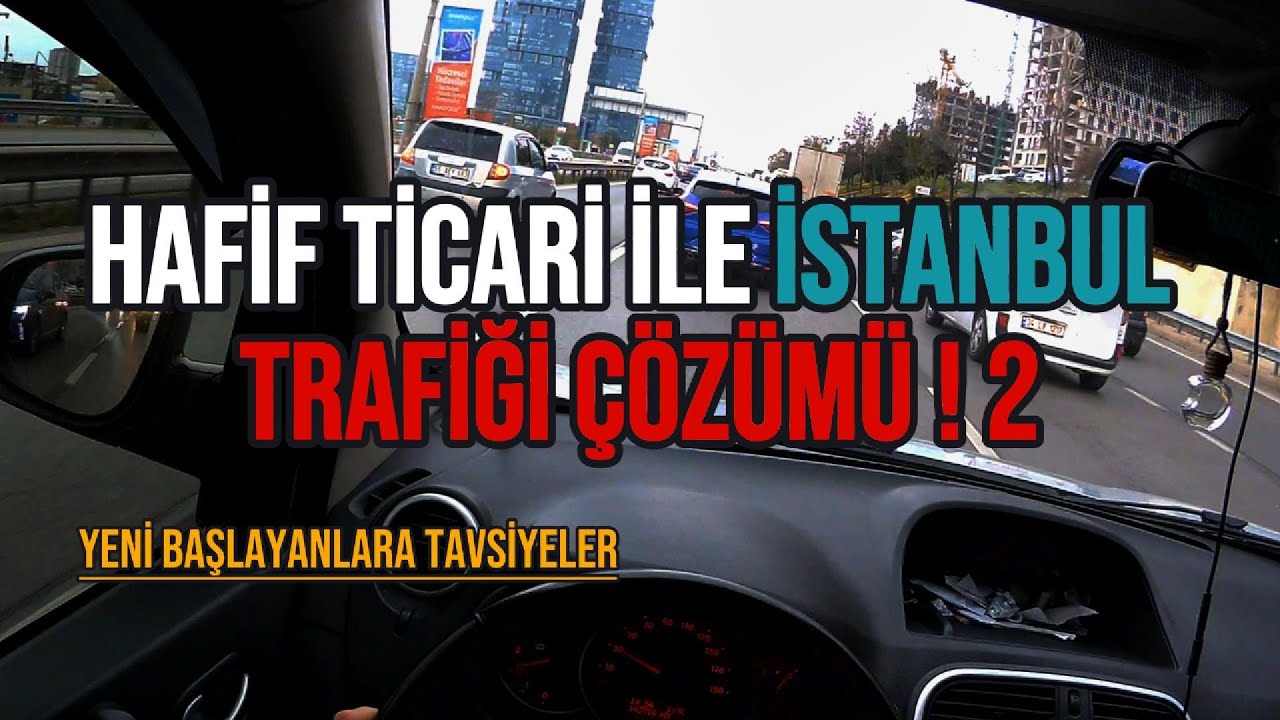 HAFİF TİCARİ İLE İSTANBUL TRAFİĞİ ÇÖZÜMÜ | YENİ BAŞLAYANLARA TAVSİYELER | POV | #otovlog 16 Bölüm 2
