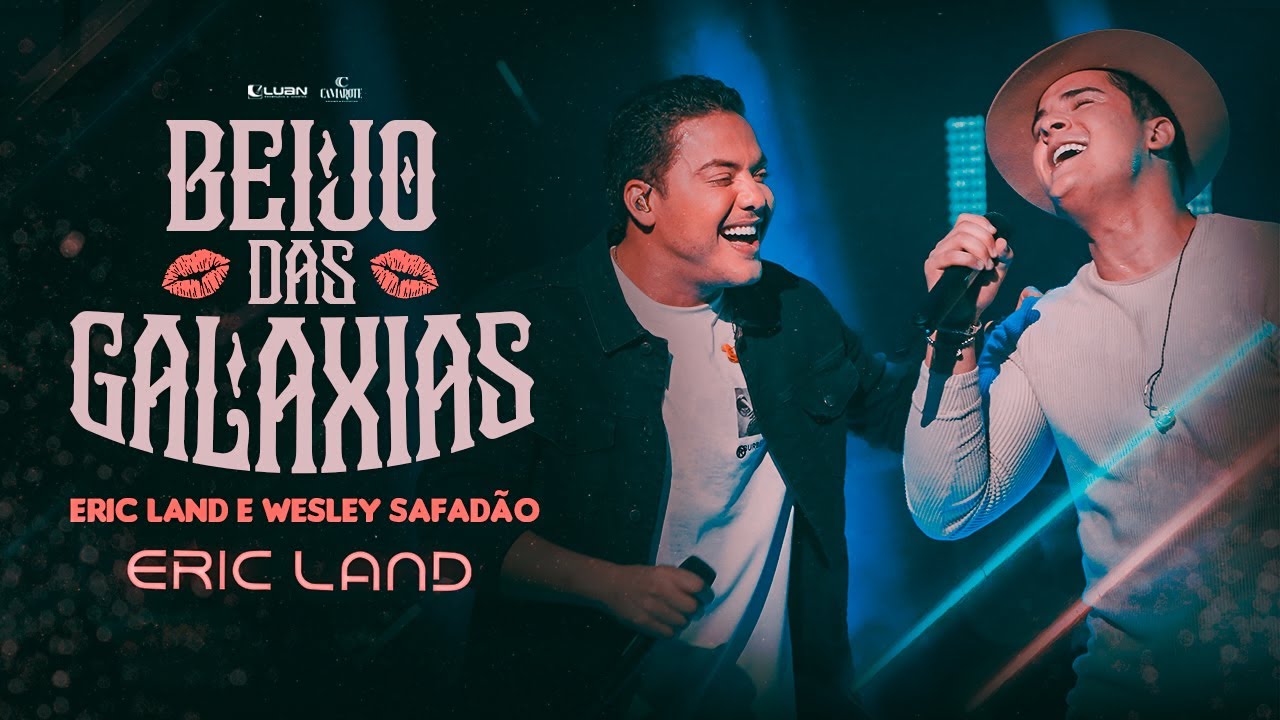 Eric Land e Wesley Safad&atilde;o - Beijo das Gal&aacute;xias - DVD Eric Land Start - Parte 1