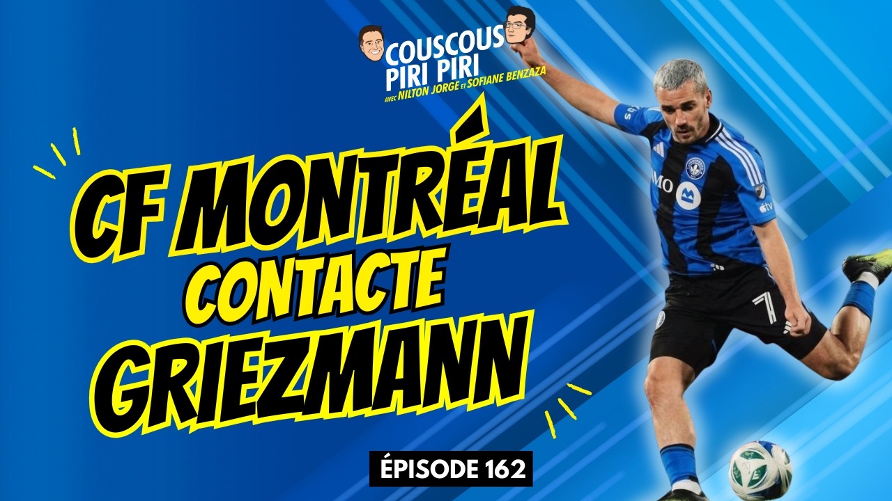 📞 GRIEZMANN À MONTRÉAL? ON REÇOIT UNE NOUVELLE INFO EN PLEIN PODCAST | CCPP Ep. 162