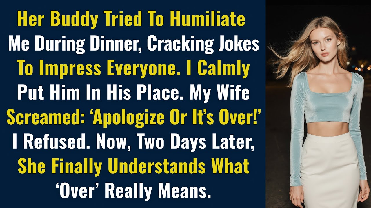 Her Buddy Tried To Humiliate Me During Dinner, Cracking Jokes To Impress Everyone. I…