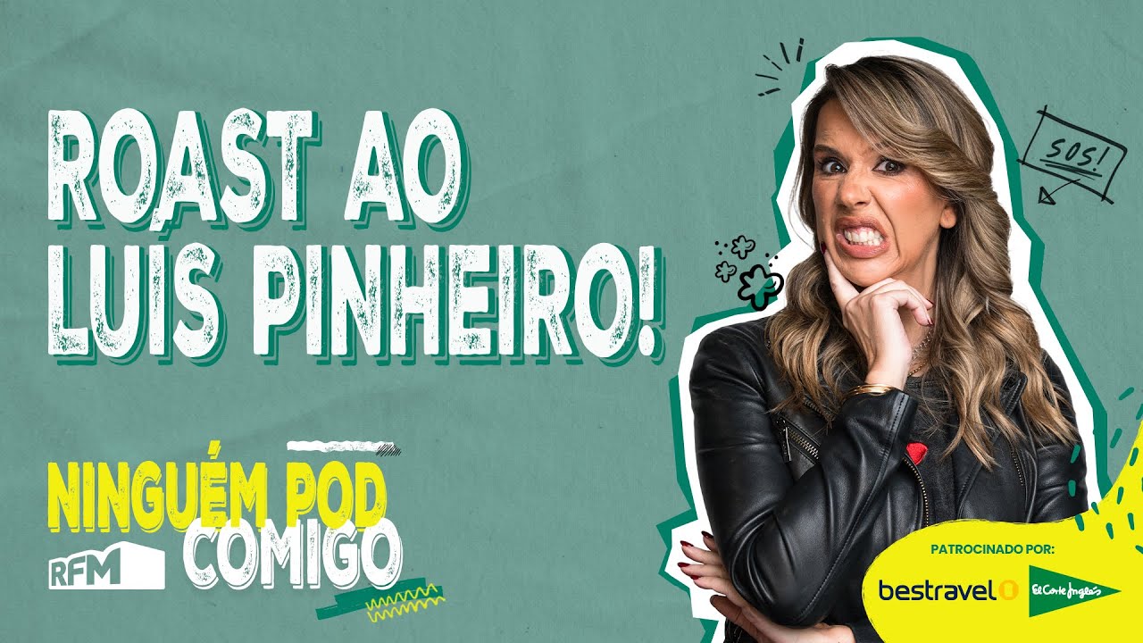 Roast ao Luís Pinheiro - Ninguém POD Comigo - Ep. 255 - RFM