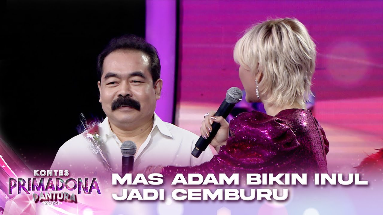 ADUH BERANTEM DEH! Mas Adam Ke Pincut Sama Inul Muda | KONTES PRIMADONA PANTURA