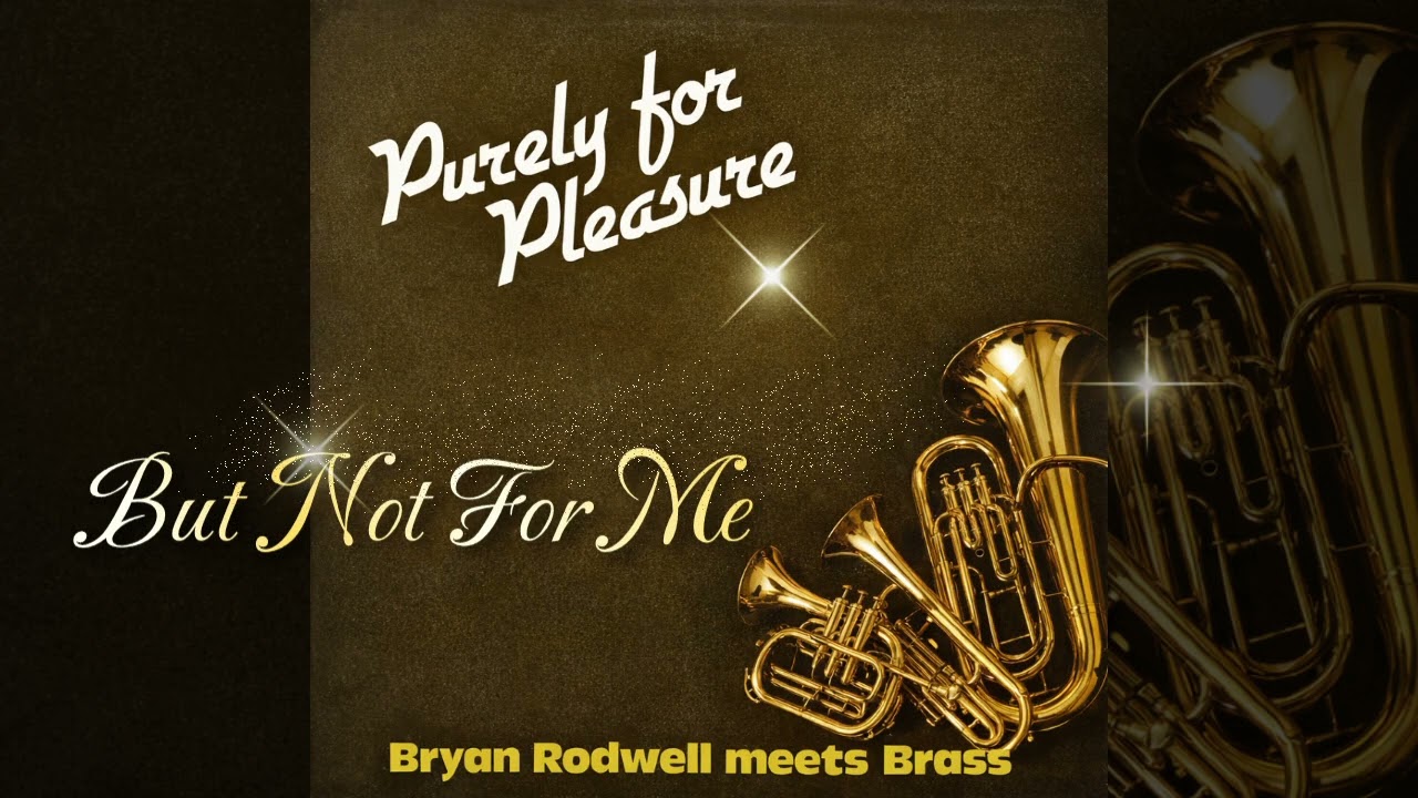 Bryan Rodwell Meets Brass - Purely for Pleasure (Full Album)