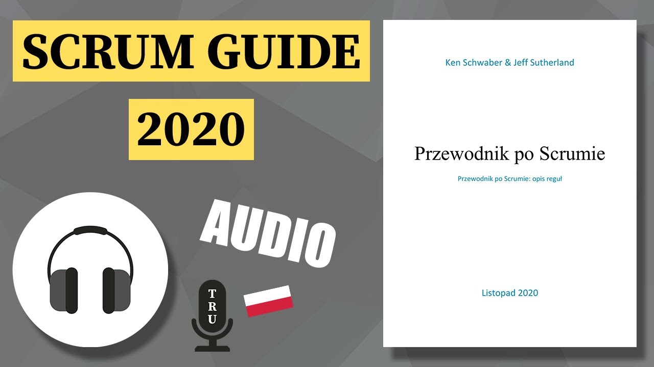 Przewodnik po Scrumie Audio - POSŁUCHAJ po POLSKU! (Scrum Guide 2020 wersja Polska audiobook)