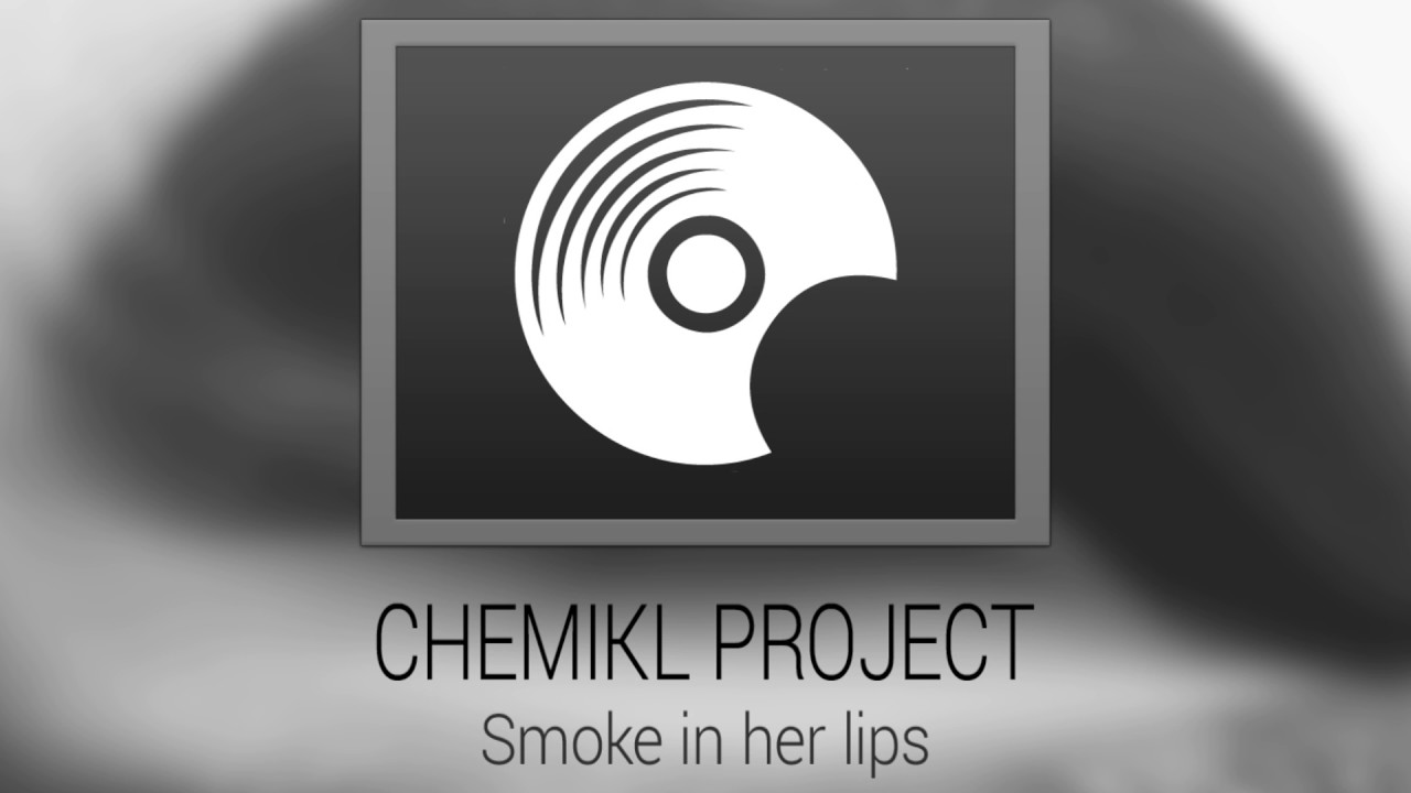 Chemikl Project - Smoke in her lips (Original Mix)