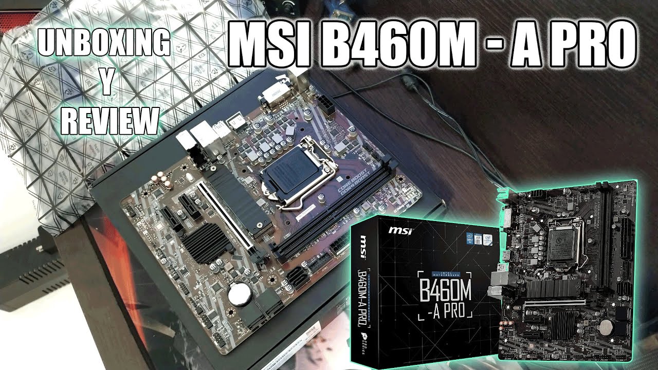 MSI B460M - A PRO  | UNBOXING & REVIEW En Español 2021