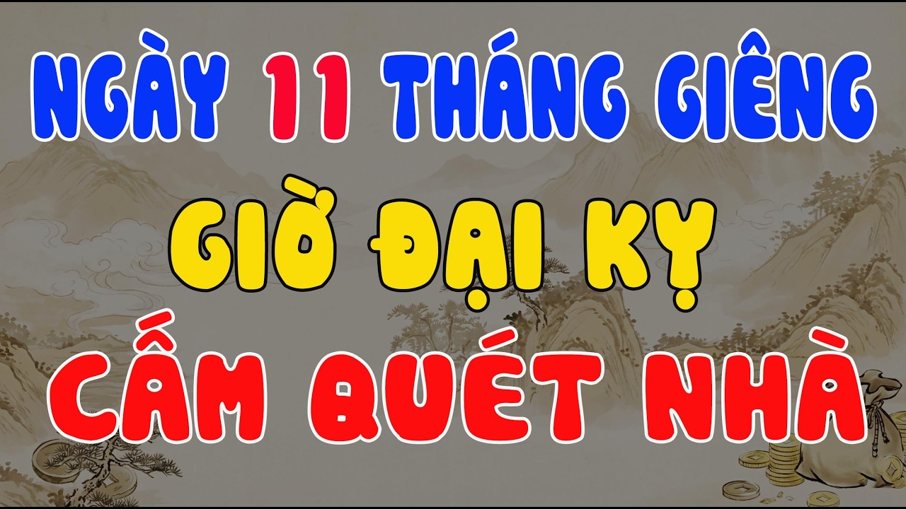 11 THÁNG GIÊNG: TUYỆT ĐỐI CẤM QUÉT NHÀ GIỜ NÀY KẺO ĐẨY HẾT LỘC TRỜI, CẢ NĂM VAY MƯỢN