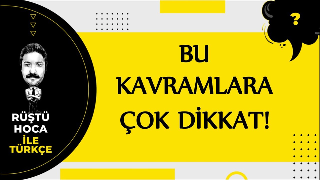 Bu Kavramlara Çok Dikkat!