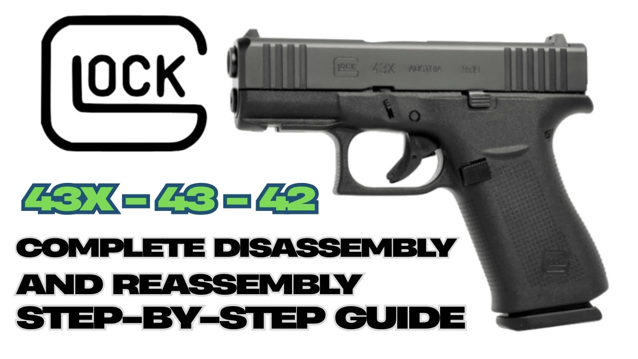 Glock 43X/43/42 Full Disassembly & Reassembly Guide | Complete Step-by-Step Tutorial