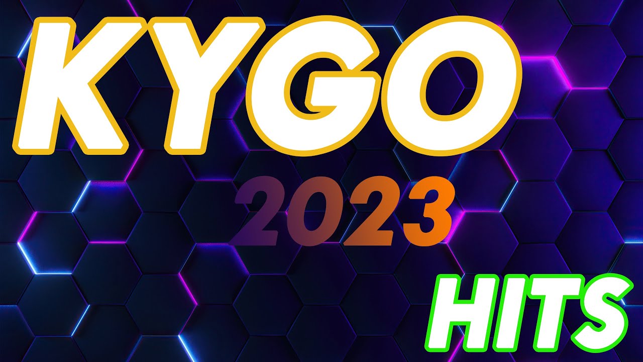 KYGO 2023 HIT SONGS!