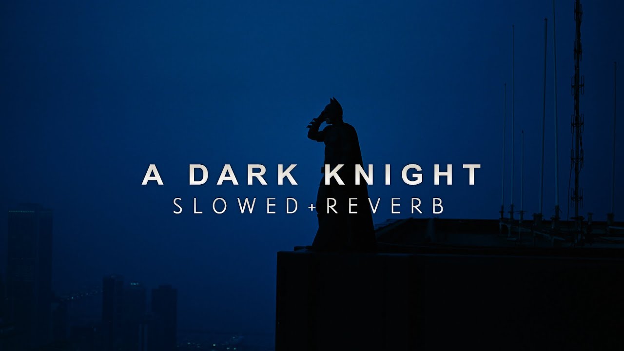 Hans Zimmer - A Dark Knight (Slowed + Reverb)