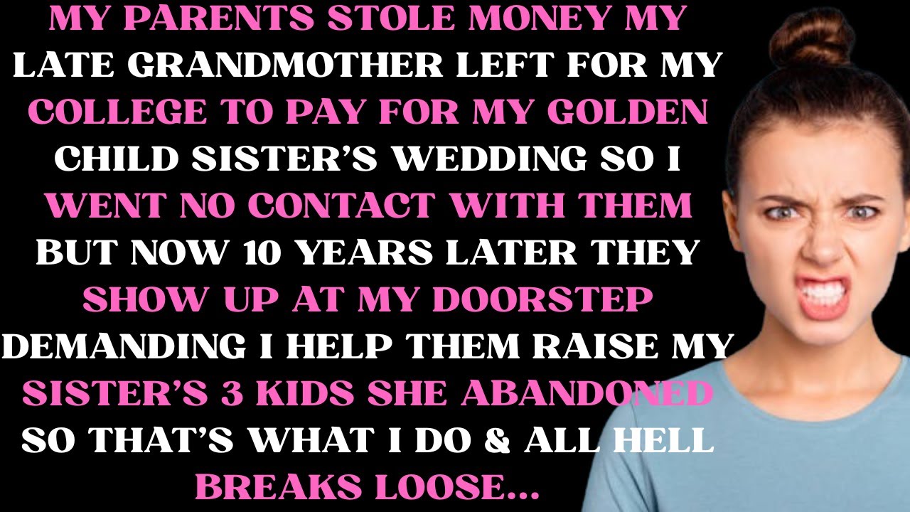 My parents stole money my late grandmother left for my college to pay for my golden child sister’s