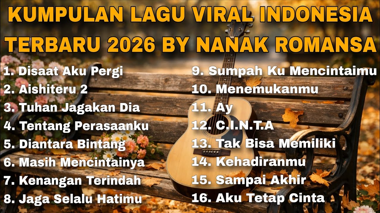 KUMPULAN LAGU VIRAL INDONESIA TERBARU 2026 BY NANAK ROMANSA