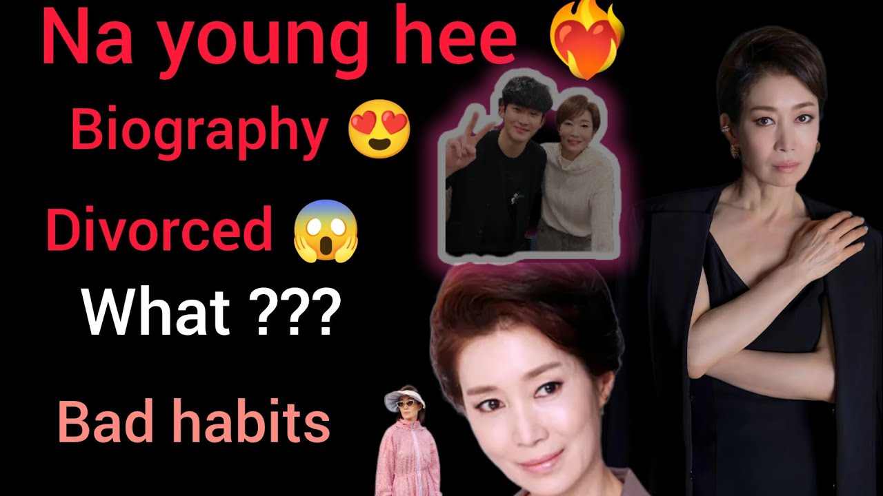 Na young hee 😻 Biography 😀 She got Divorce 😱 For what ?🤔 Bad habits 😕 OMG 😱 Korean actress 😻