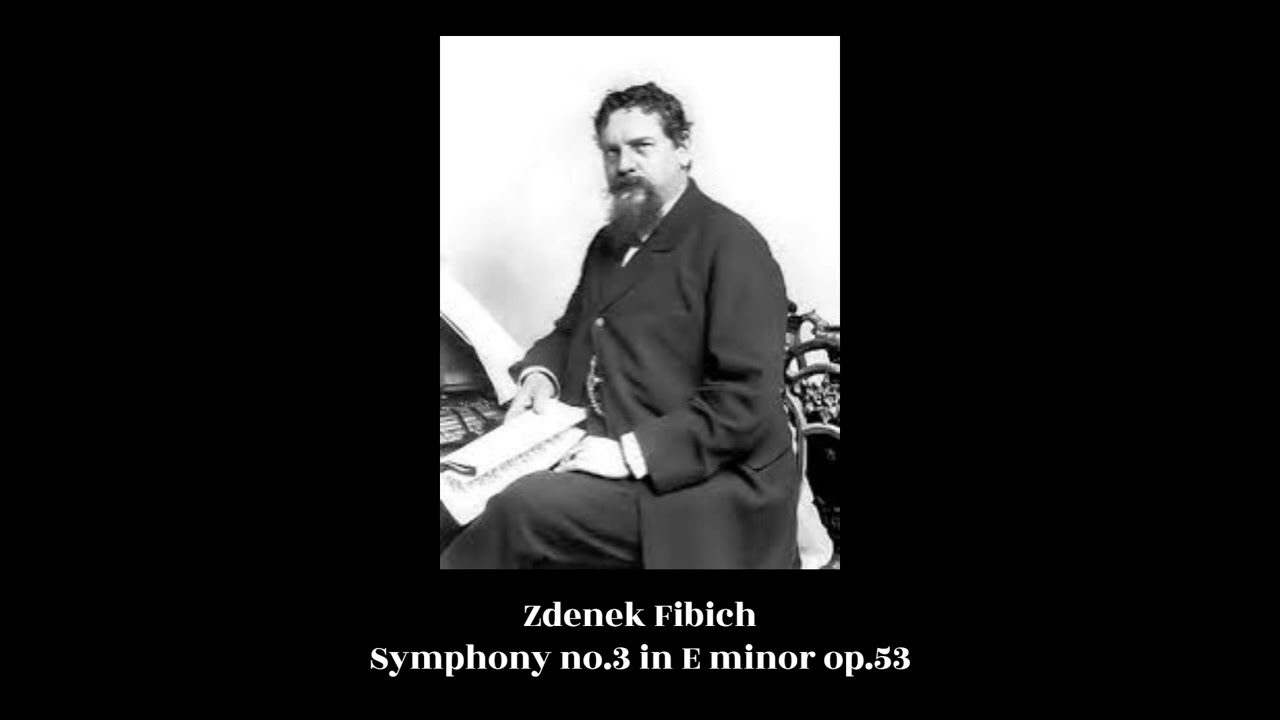 Zdenek Fibich - Symphony no.3 in E minor op.53