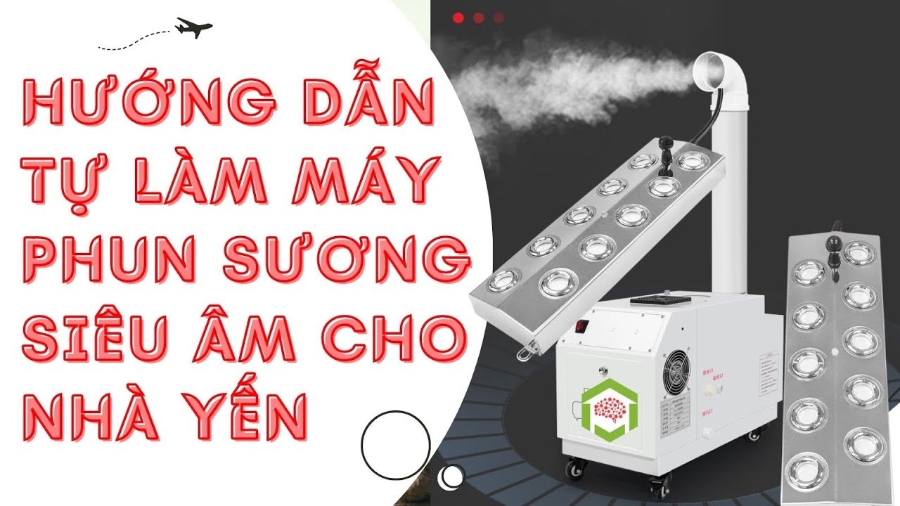 Hướng dẫn làm máy phun sương tạo ẩm siêu âm cho nhà yến