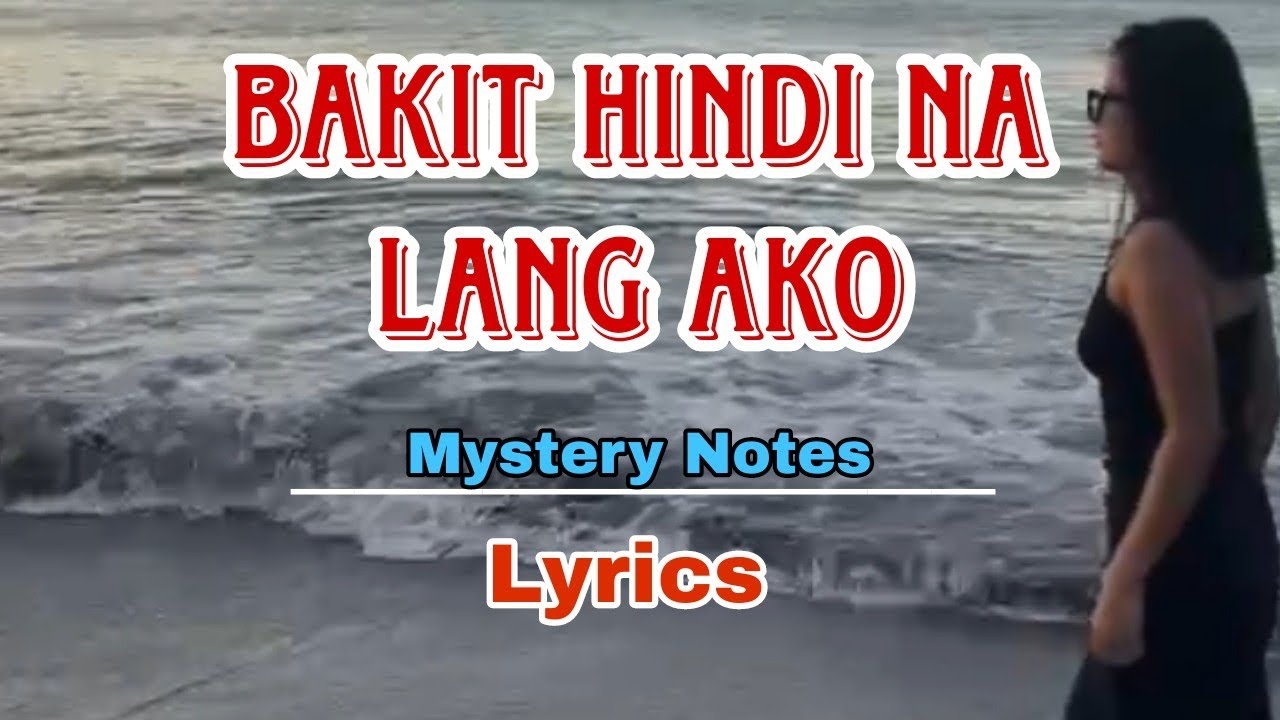 Bakit Hindi Na Lang Ako/Lyrics #sadmusic #song #sadsongs #songlyrics 