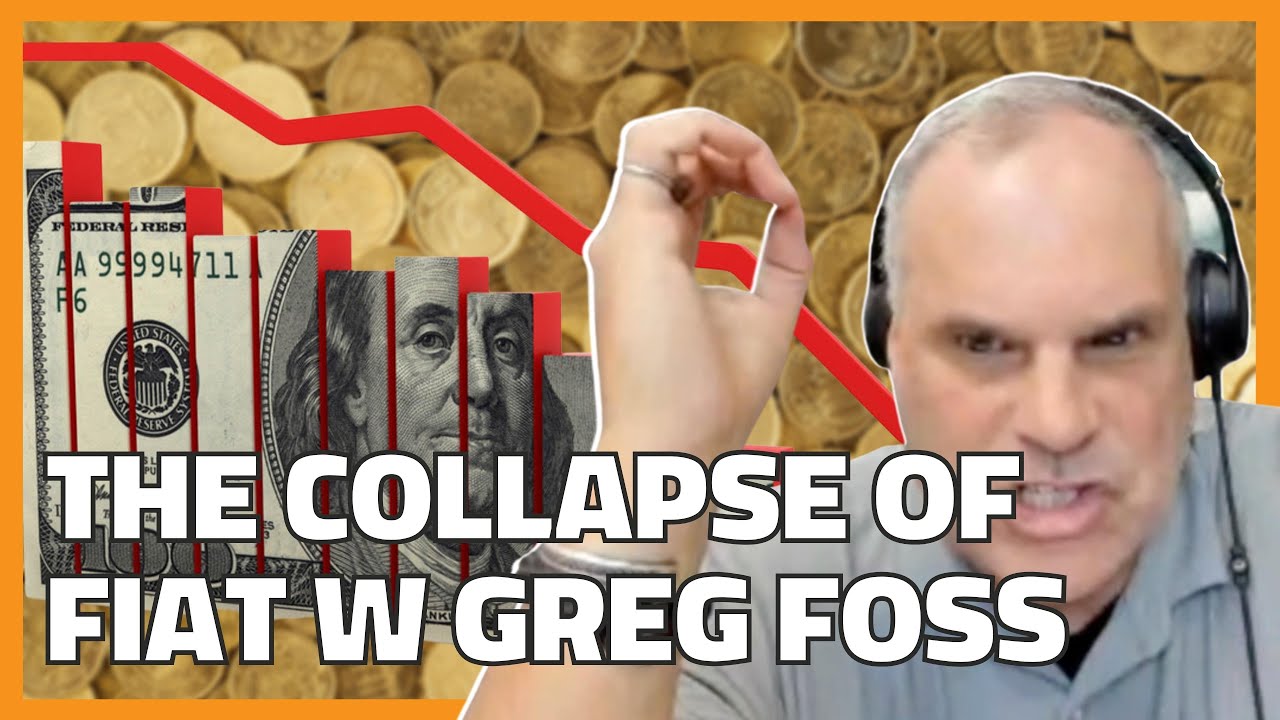 The Collapse Of Fiat Money With Greg Foss