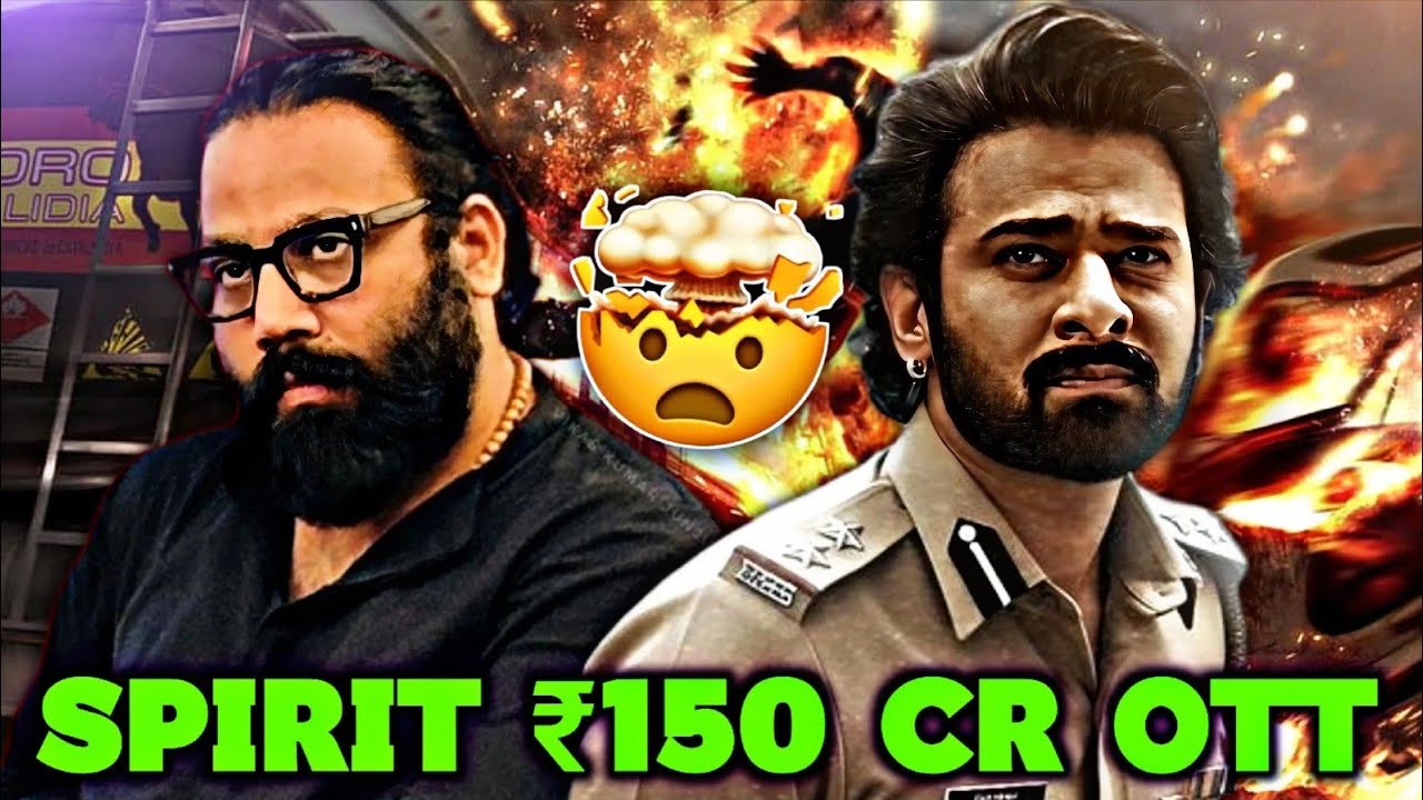 Prabhas&rsquo; SPIRIT: ₹150 Cr OTT Deal Shocks Industry😱