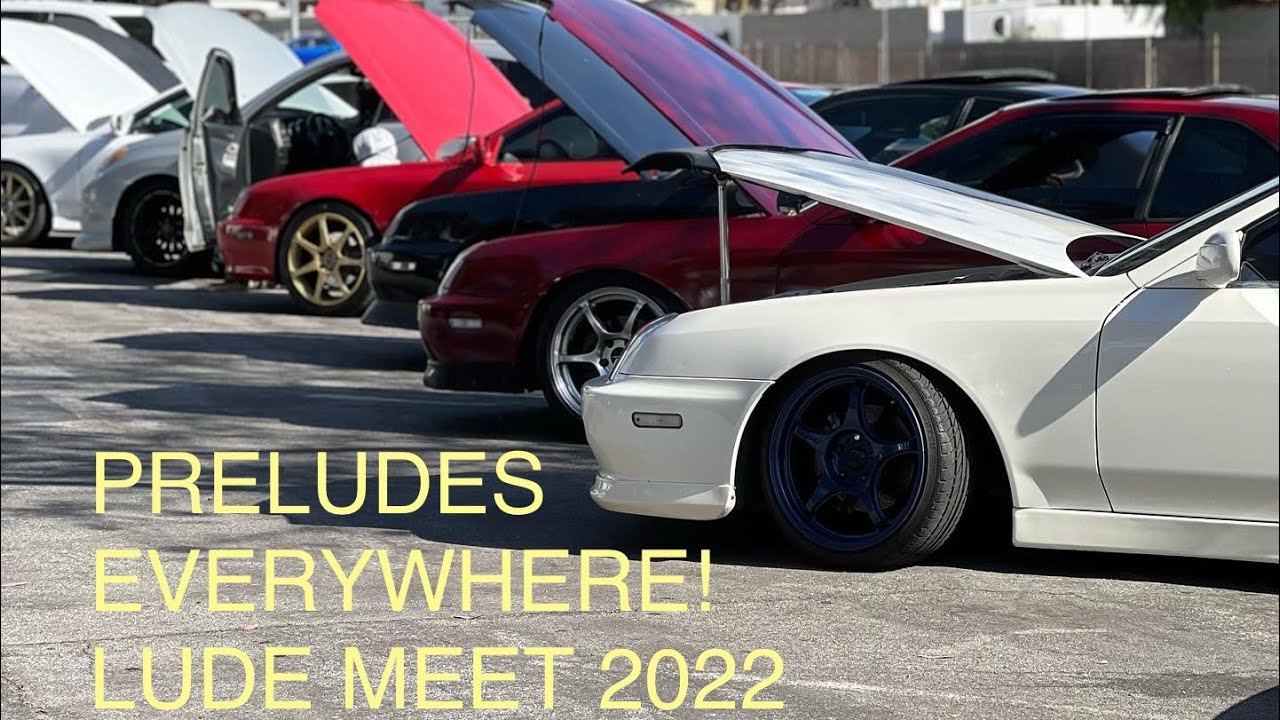 PRELUDE GALORE!! SOCAL LUDES 2022 PRELUDE MEET !