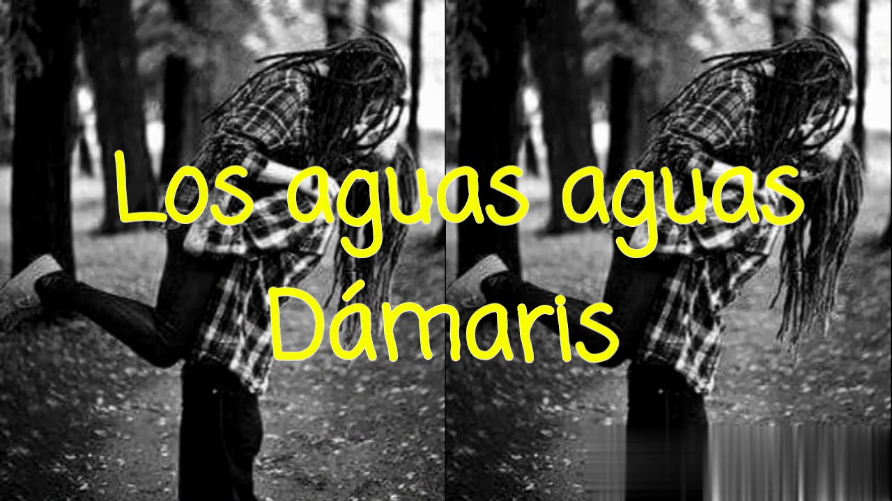 Los Aguas Aguas Dámaris.