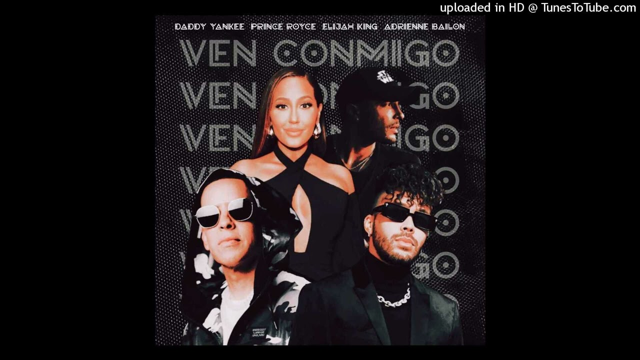 Daddy Yankee Ft. Prince Royce, Elijah King y Adrienne Bailon - Ven Conmigo (Full Version)