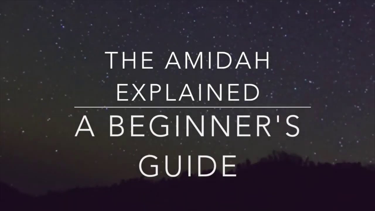 Introduction To Jewish Prayer - The Amidah Explained