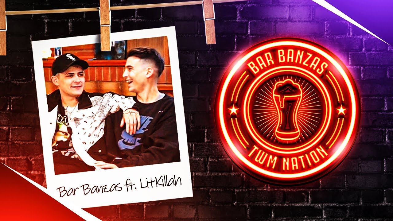 BAR BANZAS con LIT KILLAH