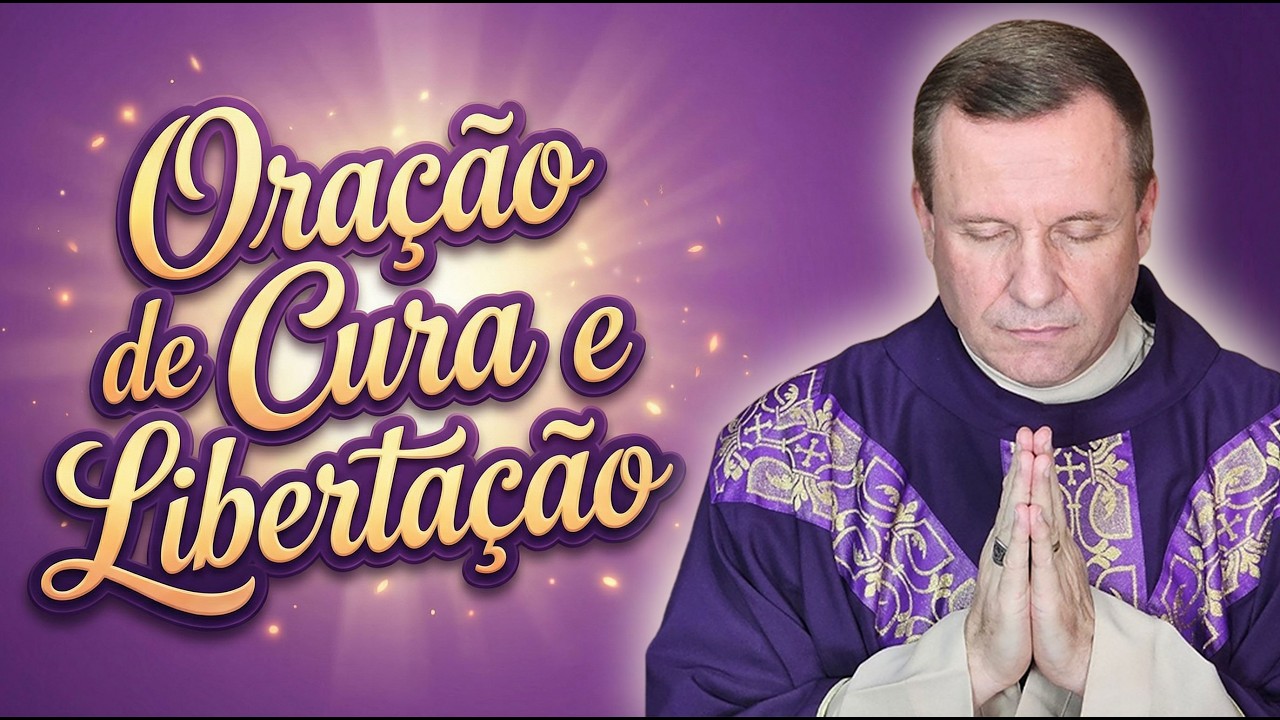 🛐 ORAÇÃO DE CURA E LIBERTAÇÃO