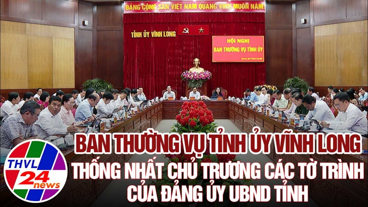 Ban Thường vụ Tỉnh ủy Vĩnh Long thống nhất chủ trương các tờ trình của Đảng ủy UBND tỉnh