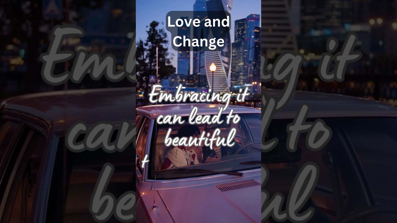 Love and Change: Embracing Transformation in the Journey #LoveChange #TransformationInLove #lovetips