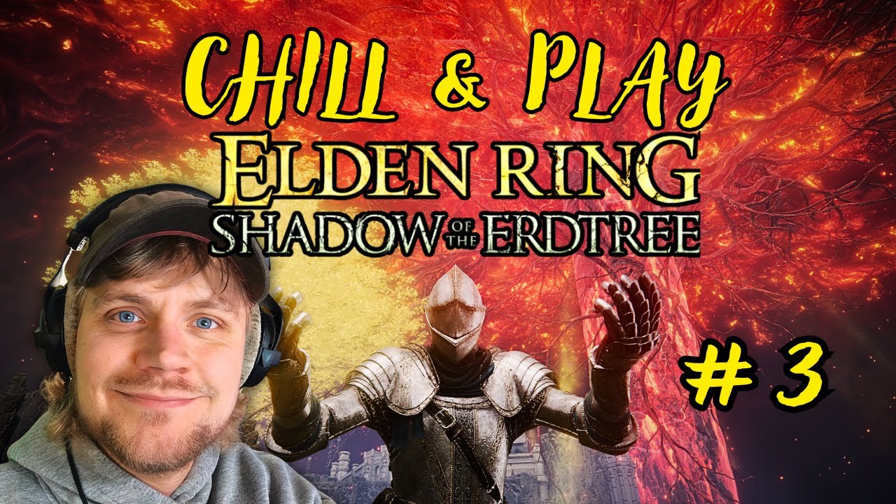 Chill & Play – Elden Ring DLC (Blind) | Shadow of the Erdtree #3