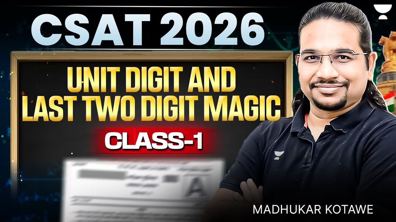 Class 1 - Unit Digit & Last Two Digit Magic | CSAT for Beginners for UPSC 2026 By Madhukar Kotawe