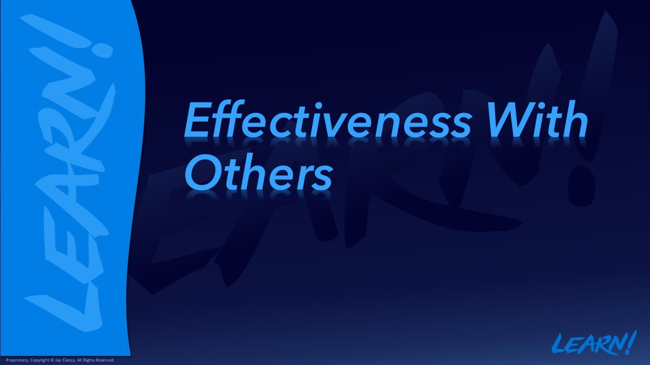 Learn! Personal Development Video 6: Effectiveness With Others