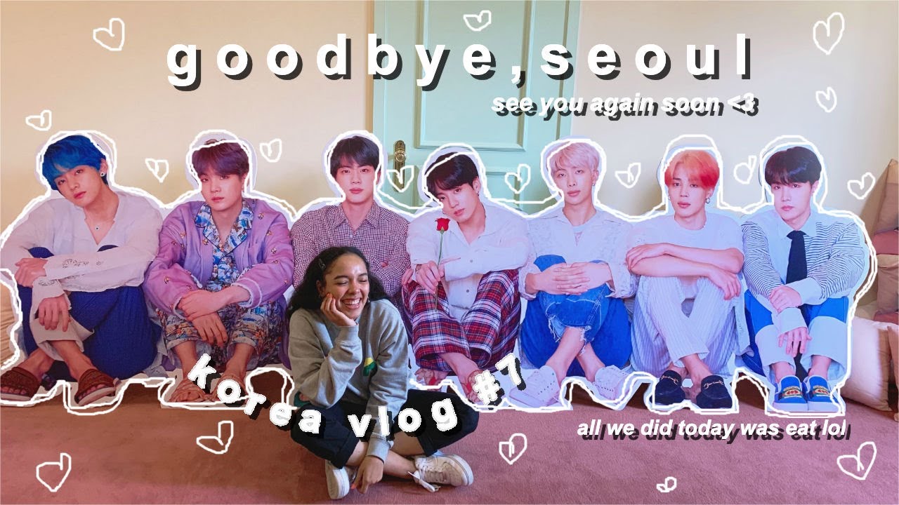 korea vlog ➐: time to go home! ’til next time - i love you seoul ♡