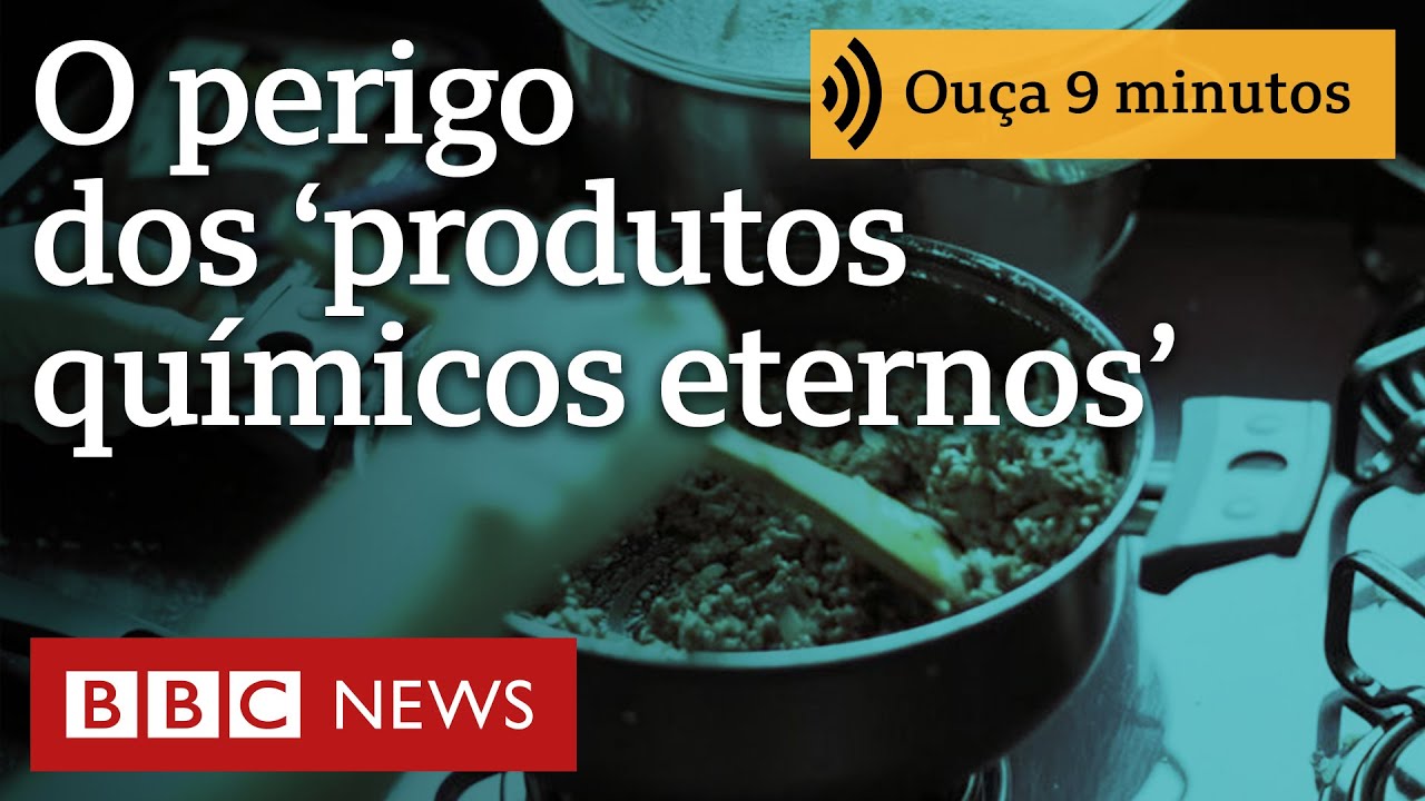 Os perigosos 'produtos qu&iacute;micos eternos' que voc&ecirc; tem em casa e n&atilde;o sabe | Ou&ccedil;a 9 minutos