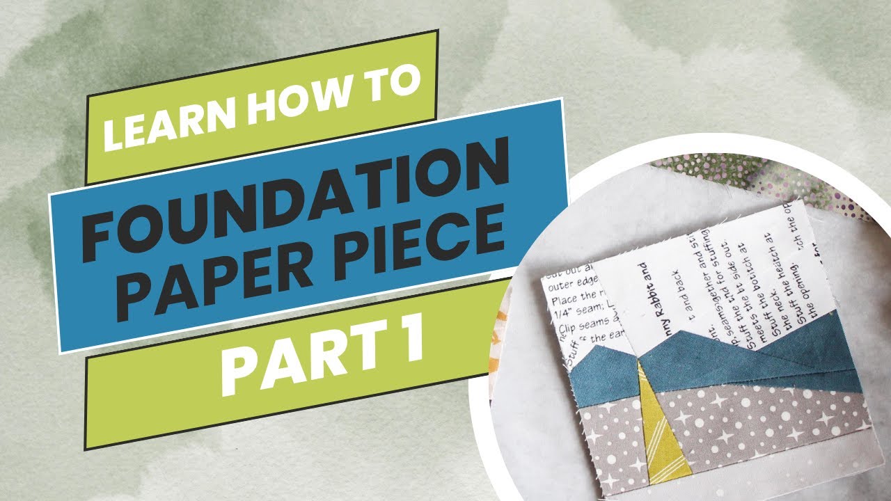 Learn How to Foundation Paper Piece: Part 1