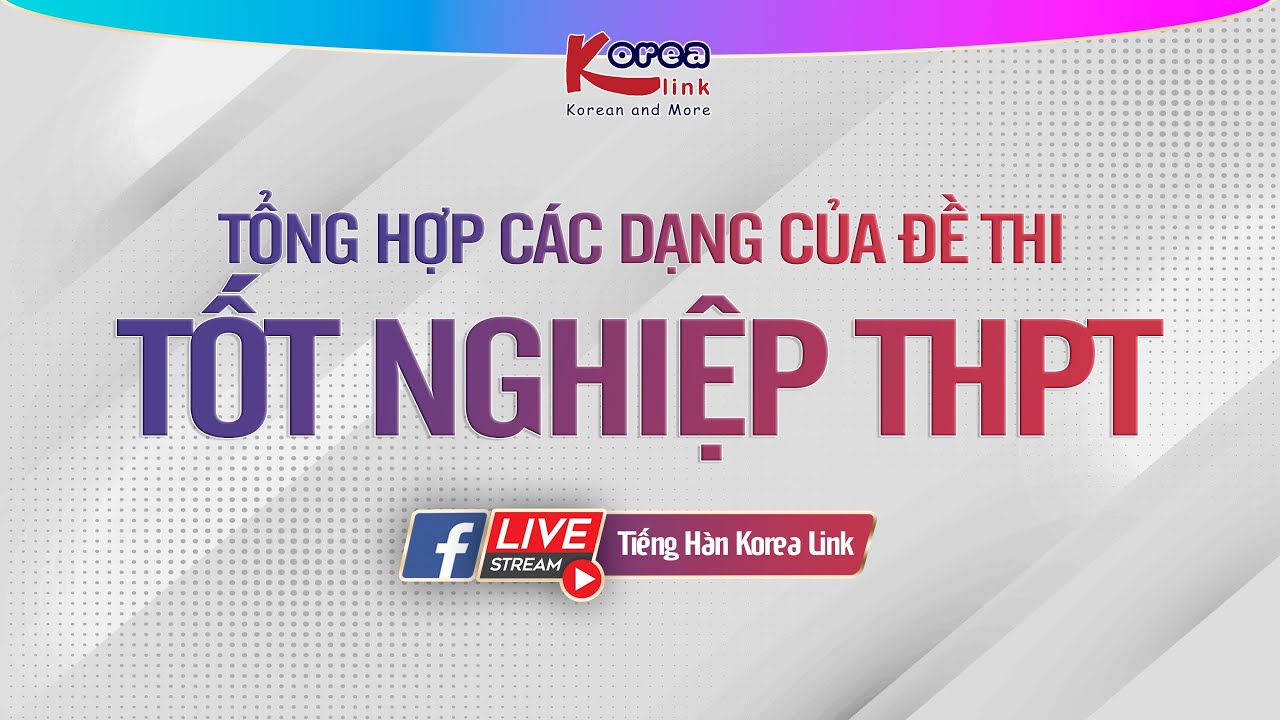 Chữa đề thi tốt nghiệp THPT môn Tiếng Hàn | KOREA LINK (Phần 1)